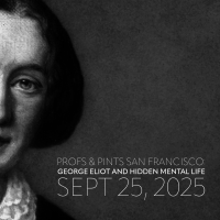 A black-and-white illustration of novelist George Eliot, showing the left half of her face. On the right side, bold white text reads: “Profs & Pints San Francisco: George Eliot and Hidden Mental Life. Sept 25, 2025.